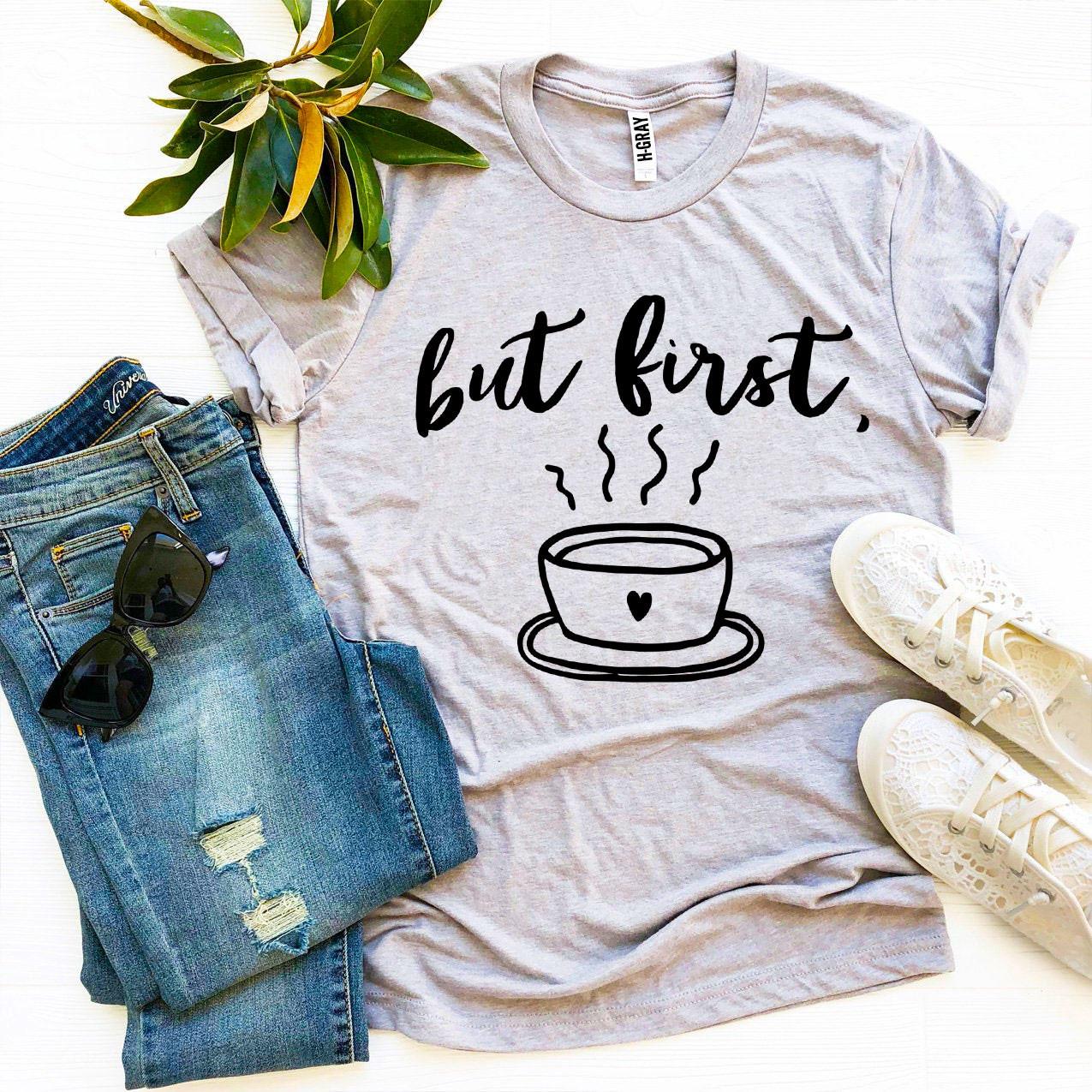 But First Coffee T-shirt